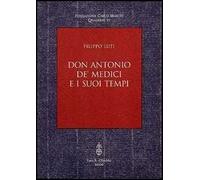 Don Antonio de' Medici e i suoi tempi
