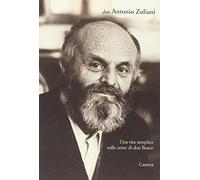 Don Antonio Zuliani. Una vita semplice sulle orme di don Bosco
