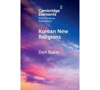 Don Baker Korean New Religions (Tascabile) Elements in New Religious Movements
