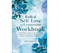 Don Barlow Radical Self Love and Compassion Workbook (Tascabile)