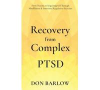 Don Barlow Recovery from Complex PTSD From Trauma to Regainin (Copertina rigida)