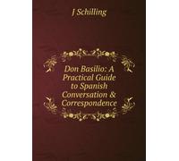 Don Basilio: A Practical Guide to Spanish Conversation & Correspondence.