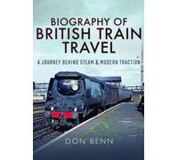 Don Benn Biography of British Train Travel (Copertina rigida)