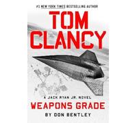 Don Bentley Tom Clancy Weapons Grade (Copertina rigida) Jack Ryan Jr. Novel