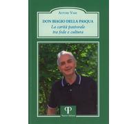 Don Biagio Della Pasqua. La carità pastorale tra fede e cultura -