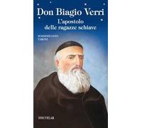 Don Biagio Verri. L'apostolo delle ragazze schiave