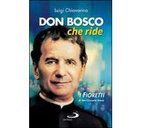 Don Bosco che ride. I «fioretti» di san Giovanni Bosco