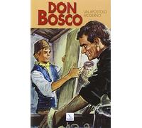 Don Bosco. Ediz. illustrata. Un apostolo moderno (Vol. 3)