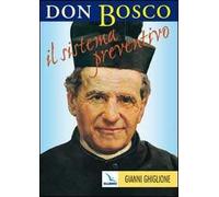 Don Bosco: il sistema preventivo. Maestro per l'educazione