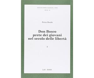 Don Bosco prete dei giovani nel secolo delle libertà (Vol. 1)
