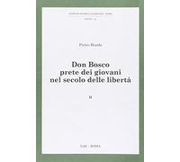 Don Bosco prete dei giovani nel secolo delle libertà (Vol. 2)
