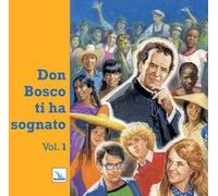 Don Bosco ti ha sognato. Vol. 1