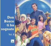 Don Bosco ti ha sognato. Vol. 2