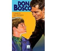 Don Bosco. Vol. 2: L'amico dei giovani