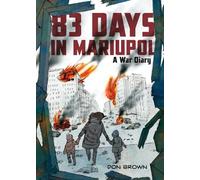 Don Brown 83 Days in Mariupol: A War Diary (Copertina rigida)