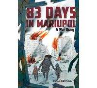 Don Brown 83 Days in Mariupol: A War Diary (Tascabile)
