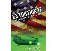 Call Sign Extortion 17: The Shoot-Down of SEAL Team Six