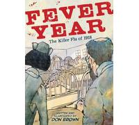 Fever Year: The Killer Flu of 1918