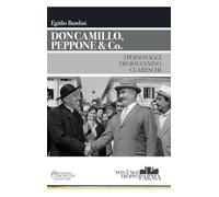 Don Camillo, Peppone & Co. I personaggi di Giovannino Guareschi