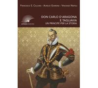 Don Carlo d'Aragona e Tagliavia. Un principe per la storia - 2026