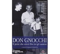 Don Carlo Gnocchi. Il prete che cercò Dio tra gli uomini - Brambilla E. (cur.)