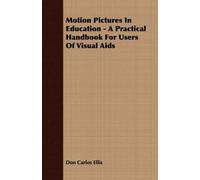 Don Carlos Elli Motion Pictures In Education - A Practical Handbook (Tascabile)