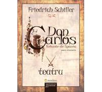 Don Carlos. Infante de Spania - Friedrich Schiller, Editie in limba romana