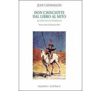 Don Chisciotte. Dal libro al mito. Quattro secoli di erranza. Vol. 1