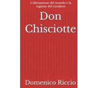 Don Chisciotte: L’alienazione del mondo e la ragione del cavaliere