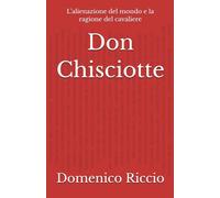 Don Chisciotte: L’alienazione del mondo e la ragione del cavaliere