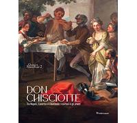 Don Chisciotte. Tra Napoli, Caserta e il Quirinale: i cartoni e gli arazzi. Ediz. illustrata