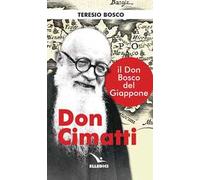 Don Cimatti. Il don Bosco del Giappone
