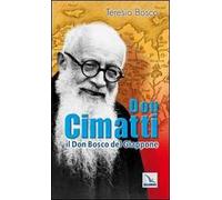 Don Cimatti. Il don Bosco del Giappone