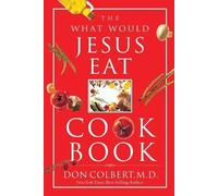 Don Colbert The What Would Jesus Eat Cookbook (Tascabile)
