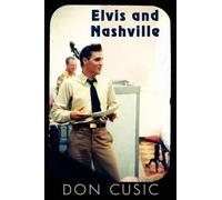 Don Cusic Elvis and Nashville (Tascabile)
