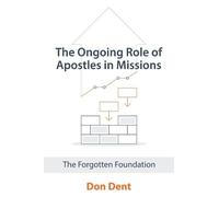 Don Dent The Ongoing Role of Apostles in Missions (Tascabile)