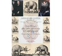 Don Diego alla corte roveresca di Casteldurante. L’Historia naturale dell’elefante