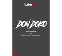 DON DOKO: Taiko Notebook for Rhythms, Ideas and Progress