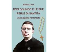 Don Dolindo e le sue perle di santità. Una biografia romanzata