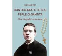 Don Dolindo e le sue perle di santità. Una biografia romanzata
