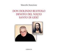 Don Dolindo Ruotolo devoto del volto santo di Gesù