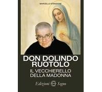 Don Dolindo Ruotolo. Il vecchierello della Madonna
