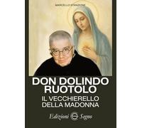 Don Dolindo Ruotolo. Il vecchierello della Madonna
