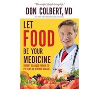 Don Don Colbert Colbert M.D. M.D. LET FOOD BE YOUR MEDICINE (Tascabile)