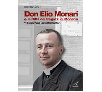 Don Elio Monari e la Città dei Ragazzi di Modena. Quasi un testamento