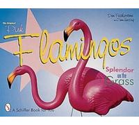 Don Featherstone Tom Herzing The Original Pink Flamingos (Tascabile)