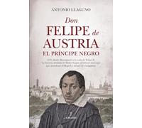 Don Felipe de Austria, el Príncipe Negro