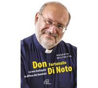 Don Fortunato di Noto. La mia battaglia in difesa dei bambini - 2