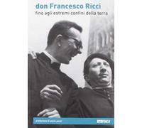 Don Francesco Ricci. Fino agli estremi confini della terra