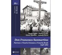 Don Francesco Sanmartino. Parroco e Vicario Foraneo a Venaria Reale 1946-1962. Vol. 1